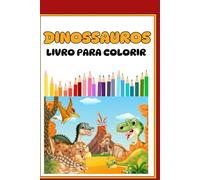 DINOSSAUROS: Livro Para Colorir