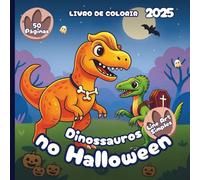 Dinossauros no Halloween - Livro de Colorir 2025 - Estilo Simples de Line Art: 50 Páginas de Dinos Amigos Prontos para Gostosuras ou Travessuras
