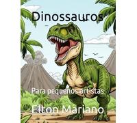 Dinossauros: Para pequenos artistas