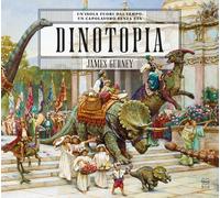 Dinotopia. Un'isola fuori dal tempo. Ediz. illustrata