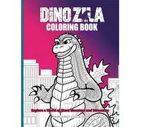 Dinozila: Explore a World of Giant Monsters and Dinosaurs: A Roaring Adventure in Every Page for Monster Fans