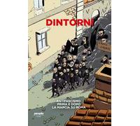 Dintorni. Antifascismo prima e dopo la marcia su Roma. Nuova ediz.