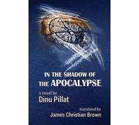 Dinu Pillat In the Shadow of the Apocalypse (Tascabile)