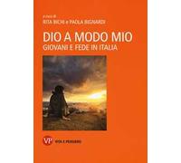 Dio a modo mio. Giovani e fede in Italia