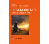 Dio a modo mio. Giovani e fede in Italia Bichi, Rita and Bignardi, Paola