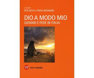 Dio a modo mio. Giovani e fede in Italia Bichi, Rita and Bignardi, Paola