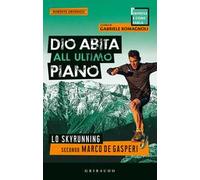 Dio abita all'ultimo piano. Lo skyrunning secondo Marco De Gasperi