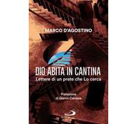 Dio abita in cantina. Lettere di un prete che Lo cerca
