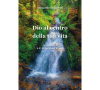 Dio al centro della tua vita di Antonella Migliorati, 2020, Youcanprint