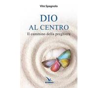 Dio al centro. Il cammino della preghiera