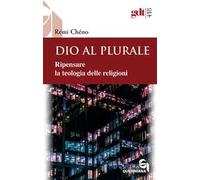 Dio al plurale. Ripensare la teologia delle religioni. Nuova ediz.