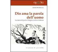 Dio ama la parola dell'uomo. La storia di Padre Allegra, scriba cristiano