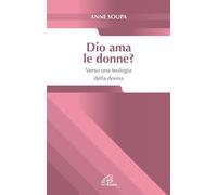 Dio ama le donne? Verso una teologia della donna