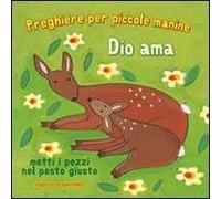 Dio ama. Preghiere per le piccole manine. Ediz. illustrata