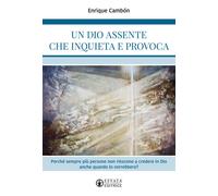 DIO ASSENTE CHE INQUIETA E PROVOCA. PERCHÉ SEMPRE PIÙ PERSONE NON RIESCONO A CRE