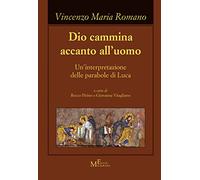Dio cammina accanto all'uomo. Un'interpretazione delle parabole di Luca