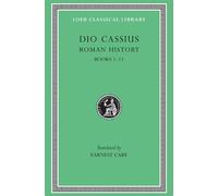 Dio Cassius Roman History, Volume I (Copertina rigida) Loeb Classical Library