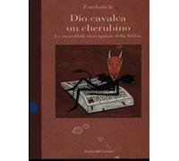 Dio cavalca un cherubino. Le incredibili stravaganze della Bibbia