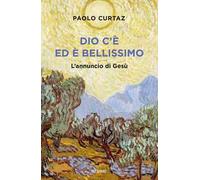 Dio c'è ed è bellissimo. L'annuncio di Gesù
