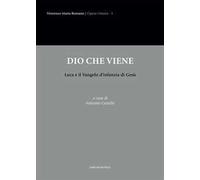 Dio che viene. Luca e il Vangelo d’infanzia di Gesù