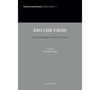 Dio che viene. Luca e il Vangelo d’infanzia di Gesù