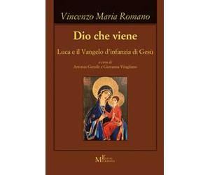 Dio che viene. Luca e il Vangelo d'infanzia di Gesù