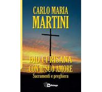 Dio ci risana con il suo amore. Sacramenti e preghiera