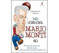 Dio condona Mario Monti no