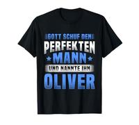 Dio Creò l'Uomo Perfetto e Lo chiamò Oliver Maglietta