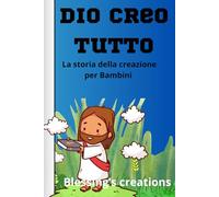 DIO CREÒ TUTTO: La storia della creazione per Bambini