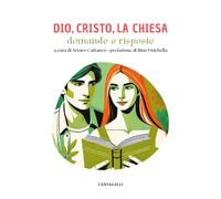 Dio, Cristo e la Chiesa. Domande e risposte - 2025 - Cantagalli