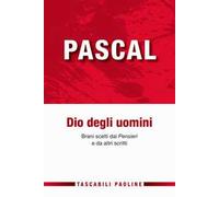 Dio degli uomini. Brani scelti dai «Pensieri» e da altri scritti