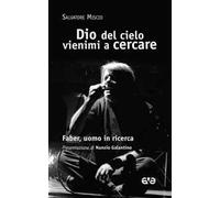 Dio del cielo vienimi a cercare. Faber, uomo in ricerca