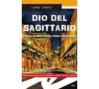 Dio del Sagittario. Firenze, un altro caso per Sìmon e Mezzanotte