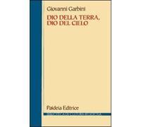 Dio della terra, dio del cielo. Dalle religioni semitiche al giudaismo e a...