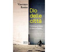 Dio delle città. Cristianesimo e vita urbana