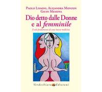 Dio detto dalle donne e al femminile. Il solo fondamento di una nuova medicina