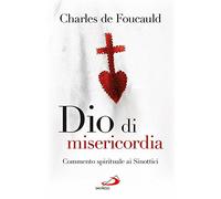 Dio di misericordia. Meditazioni sui Vangeli. Commento spirituale ai Sinottici