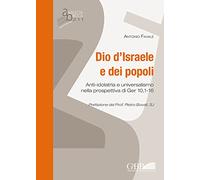 Dio d'Israele e dei popoli. Anti-idolatria e universalismo nella prospettiva di Ger 10,1-16: 211