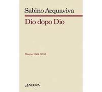 Dio dopo Dio. Diario 1964-2005
