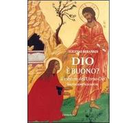 Dio è buono. Il mistero dell'Uomo-Dio