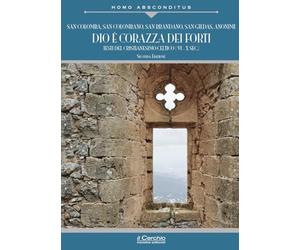 Dio è corazza dei forti. Testi del cristianesimo celtico (VI-X secolo)