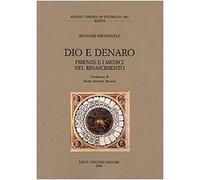 Dio e denaro. Firenze e i Medici nel Rinascimento