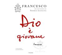 Dio è giovane - Francesco (Jorge Mario Bergoglio), Leoncini Thomas