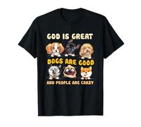 Dio è Grande, i Cani Sono bravi e Le Persone Sono pazze Amanti dei Cani Maglietta