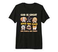 Dio è Grande, i Cani Sono bravi e Le Persone Sono pazze Amanti dei Cani Maglietta Premium