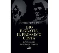 Dio è gratis. Il prossimo costa. Il Vangelo di De André e Pasolini [Paperback] [