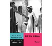 Dio e il cinema. Una vita maledetta tra cielo e terra