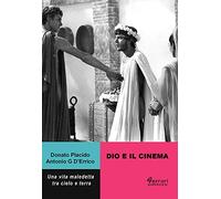 9788899971748 Dio e il cinema. Una vita maledetta tra cielo e terra - Donato Pla