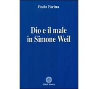 Dio e il male in Simone Weil - Farina Paolo